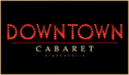 Visit the website of Downtown Cabaret
